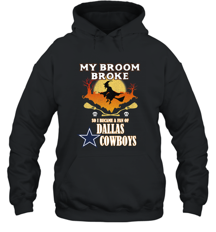 Broom Broke So I Became A fan of Dallas Cowboys  NFL Halloween Costume Hooded Sweatshirt Hooded Sweatshirt / Black / S Hooded Sweatshirt - belovedtshirt
