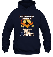 Broom Broke So I Became A fan of Dallas Cowboys  NFL Halloween Costume Hooded Sweatshirt Hooded Sweatshirt - belovedtshirt