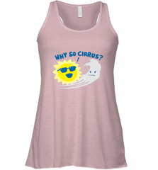 Weather Why So Cirrus Serious Cloud Funny Women's Racerback Tank Women's Racerback Tank - belovedtshirt
