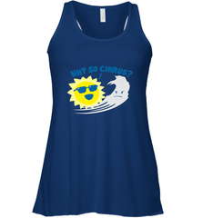 Weather Why So Cirrus Serious Cloud Funny Women's Racerback Tank Women's Racerback Tank - belovedtshirt