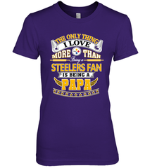 NFL The Only Thing I Love More Than Being A Pittsburgh Steelers Fan Is Being A Papa Football Women's Premium T-Shirt Women's Premium T-Shirt - belovedtshirt