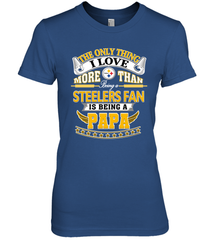 NFL The Only Thing I Love More Than Being A Pittsburgh Steelers Fan Is Being A Papa Football Women's Premium T-Shirt Women's Premium T-Shirt - belovedtshirt