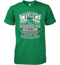 NFL The Only Thing I Love More Than Being A Seattle Seahawks Fan Is Being A Papa Football Men's Premium T-Shirt