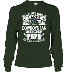 NFL The Only Thing I Love More Than Being A Dallas Cowboys Fan Is Being A Papa Football Long Sleeve T-Shirt Long Sleeve T-Shirt - belovedtshirt