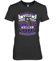 NFL The Only Thing I Love More Than Being A Minnesota Vikings Fan Is Being A Papa Football Women's Premium T-Shirt