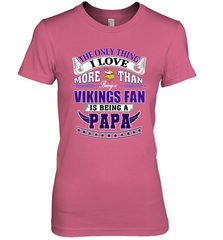 NFL The Only Thing I Love More Than Being A Minnesota Vikings Fan Is Being A Papa Football Women's Premium T-Shirt Women's Premium T-Shirt - belovedtshirt