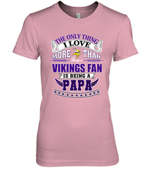 NFL The Only Thing I Love More Than Being A Minnesota Vikings Fan Is Being A Papa Football Women's Premium T-Shirt Women's Premium T-Shirt - belovedtshirt