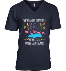 We're More Than Teacher Friends Like A Really Small Gang Men's V-Neck
