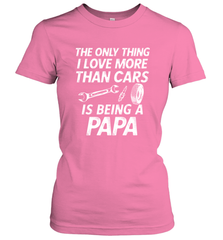 The only thing I love more than Cars is Being a Papa Funny Women's T-Shirt Women's T-Shirt - belovedtshirt