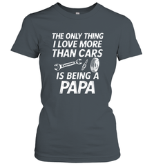 The only thing I love more than Cars is Being a Papa Funny Women's T-Shirt Women's T-Shirt - belovedtshirt