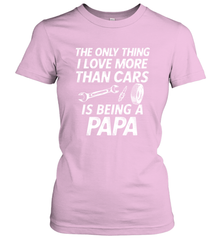 The only thing I love more than Cars is Being a Papa Funny Women's T-Shirt Women's T-Shirt - belovedtshirt
