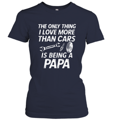 The only thing I love more than Cars is Being a Papa Funny Women's T-Shirt Women's T-Shirt - belovedtshirt