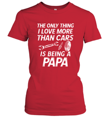 The only thing I love more than Cars is Being a Papa Funny Women's T-Shirt Women's T-Shirt - belovedtshirt