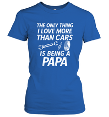The only thing I love more than Cars is Being a Papa Funny Women's T-Shirt Women's T-Shirt - belovedtshirt