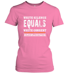 White Silence Equals White Consent Black Lives Matter Women's T-Shirt Women's T-Shirt - belovedtshirt