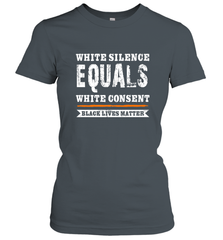 White Silence Equals White Consent Black Lives Matter Women's T-Shirt Women's T-Shirt - belovedtshirt