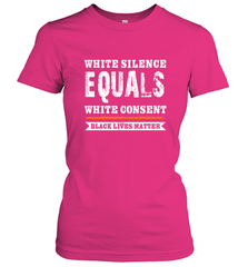 White Silence Equals White Consent Black Lives Matter Women's T-Shirt Women's T-Shirt - belovedtshirt