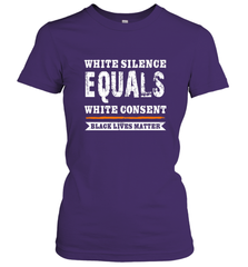 White Silence Equals White Consent Black Lives Matter Women's T-Shirt Women's T-Shirt - belovedtshirt