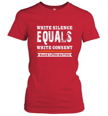 White Silence Equals White Consent Black Lives Matter Women's T-Shirt Women's T-Shirt - belovedtshirt