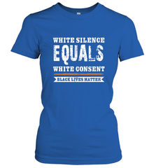 White Silence Equals White Consent Black Lives Matter Women's T-Shirt Women's T-Shirt - belovedtshirt