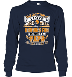 NFL The Only Thing I Love More Than Being A Cleveland Browns Fan Is Being A Papa Football Long Sleeve T-Shirt