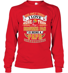 NFL The Only Thing I Love More Than Being A Cleveland Browns Fan Is Being A Papa Football Long Sleeve T-Shirt Long Sleeve T-Shirt - belovedtshirt