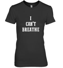 I can't breathe Black lives matter simple message Women's Premium T-Shirt Women's Premium T-Shirt - belovedtshirt