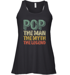 Pop The Man The Myth The Legend Father's Day Women's Racerback Tank Women's Racerback Tank - belovedtshirt