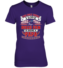 NFL The Only Thing I Love More Than Being A Buffalo Bills Fan Is Being A Papa Football Women's Premium T-Shirt Women's Premium T-Shirt - belovedtshirt