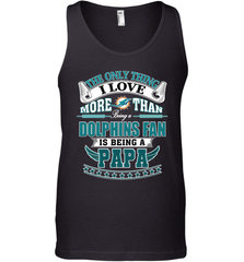 NFL The Only Thing I Love More Than Being A Miami Dolphins Fan Is Being A Papa Football Men's Tank Top Men's Tank Top - belovedtshirt