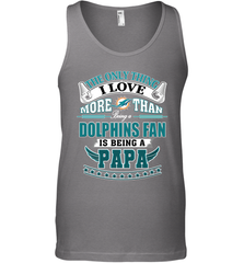 NFL The Only Thing I Love More Than Being A Miami Dolphins Fan Is Being A Papa Football Men's Tank Top Men's Tank Top - belovedtshirt