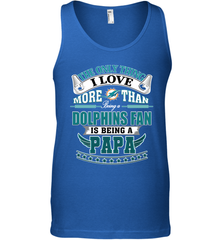 NFL The Only Thing I Love More Than Being A Miami Dolphins Fan Is Being A Papa Football Men's Tank Top Men's Tank Top - belovedtshirt