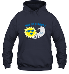 Weather Why So Cirrus Serious Cloud Funny Hooded Sweatshirt