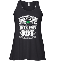 NFL The Only Thing I Love More Than Being A New York Jets Fan Is Being A Papa Football Women's Racerback Tank Women's Racerback Tank - belovedtshirt
