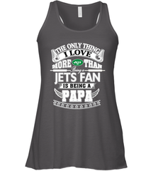 NFL The Only Thing I Love More Than Being A New York Jets Fan Is Being A Papa Football Women's Racerback Tank Women's Racerback Tank - belovedtshirt