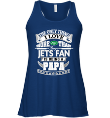 NFL The Only Thing I Love More Than Being A New York Jets Fan Is Being A Papa Football Women's Racerback Tank Women's Racerback Tank - belovedtshirt
