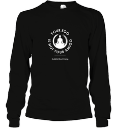 Your Ego Is Not Your Amigo Long Sleeve T-Shirt