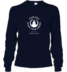 Your Ego Is Not Your Amigo Long Sleeve T-Shirt