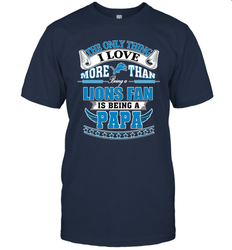 NFL The Only Thing I Love More Than Being A Detroit Lions Fan Is Being A Papa Football Men's T-Shirt