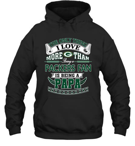 NFL The Only Thing I Love More Than Being A Green Bay Packers Fan Is Being A Papa Football Hooded Sweatshirt Hooded Sweatshirt / Black / S Hooded Sweatshirt - belovedtshirt