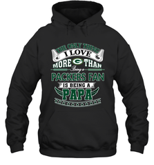 NFL The Only Thing I Love More Than Being A Green Bay Packers Fan Is Being A Papa Football Hooded Sweatshirt Hooded Sweatshirt - belovedtshirt
