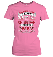 NFL The Only Thing I Love More Than Being A Kansas City Chiefs Fan Is Being A Papa Football Women's T-Shirt Women's T-Shirt - belovedtshirt