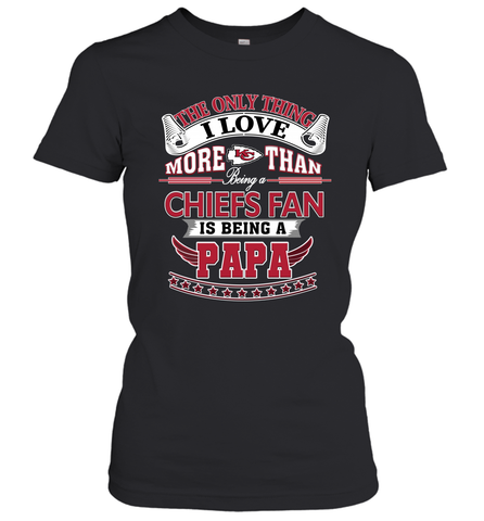 NFL The Only Thing I Love More Than Being A Kansas City Chiefs Fan Is Being A Papa Football Women's T-Shirt Women's T-Shirt / Black / XS Women's T-Shirt - belovedtshirt