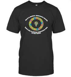 April is autism awareness month , Every day is Autism awareness day in our home AutismT shirt Men's T-Shirt