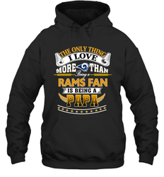 NFL The Only Thing I Love More Than Being A Los Angeles Rams Fan Is Being A Papa Football Hooded Sweatshirt