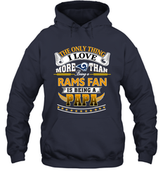 NFL The Only Thing I Love More Than Being A Los Angeles Rams Fan Is Being A Papa Football Hooded Sweatshirt