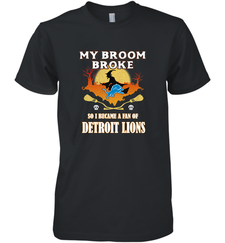 Broom Broke So I Became A Fan of Detroit Lions  NFL Halloween Costume Men's Premium T-Shirt Men's Premium T-Shirt / Black / XS Men's Premium T-Shirt - belovedtshirt
