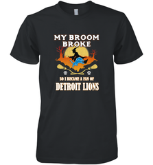 Broom Broke So I Became A Fan of Detroit Lions  NFL Halloween Costume Men's Premium T-Shirt Men's Premium T-Shirt - belovedtshirt