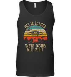 Retro Vintage Get In Loser We're Doing Butt Stuff Alien UFO Men's Tank Top