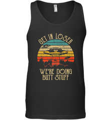 Retro Vintage Get In Loser We're Doing Butt Stuff Alien UFO Men's Tank Top Men's Tank Top - belovedtshirt